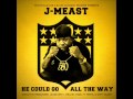 She Got It (feat. Philthy Rich) - J Meast  [ He Could Go All The Way ]
