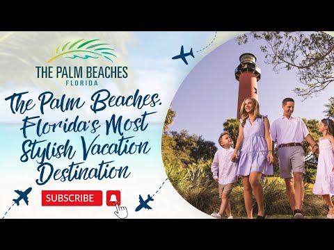 The Palm Beaches, Florida’s Most Stylish Vacation Destination 