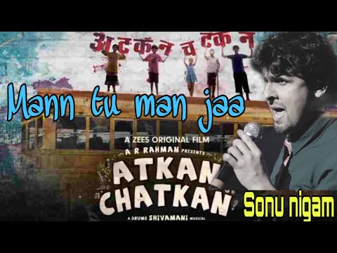 Mann Tu Man Jaa - Atkan Chatkan | Sonu Nigam | Drums Shivamani |ZEE5 Original |Abhishek Brahmachari Mrjatt Download