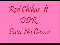 Red Chikas ft DDR - Puta Na Cama