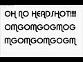 WOAH OMGZOR WATCH THIS PLEASE ITS THE MOST AMAZING HEADSHOT(no sound just bear with me) WOAH OMGZOR WATCH THIS PLEASE ITS THE MOST AMAZING HEADSHOT(no sound just bear with me)