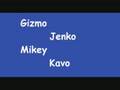 Gizmo Jenko Kavo Mikey Tyco