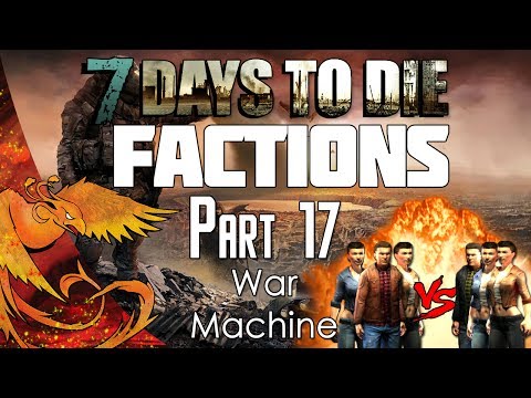7 Days to Die │ Factions │ Part 17 │
