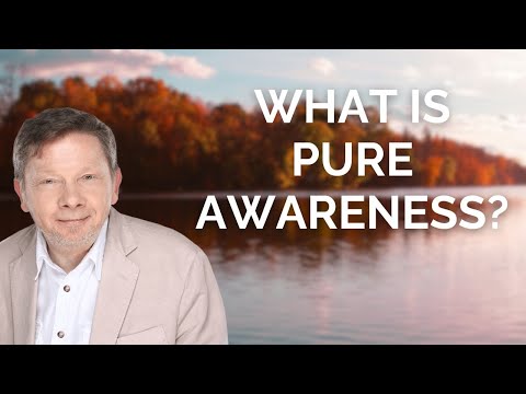 The Power of Pure Awareness, with Eckhart Tolle