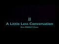 A Little Less Conversation (Elvis Presley Cover)