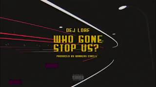 Dej Loaf - Who Gon Stop Us