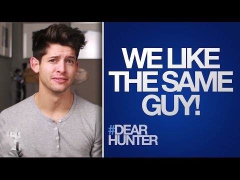 WHAT TO DO if YOU and your BEST FRIEND like the SAME GUY! | #DearHunter