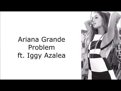 Problem--Ariana Grande (Lyrics) FT Iggy Azalea