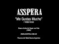 ASSPERA - ME GUSTAS MUCHO