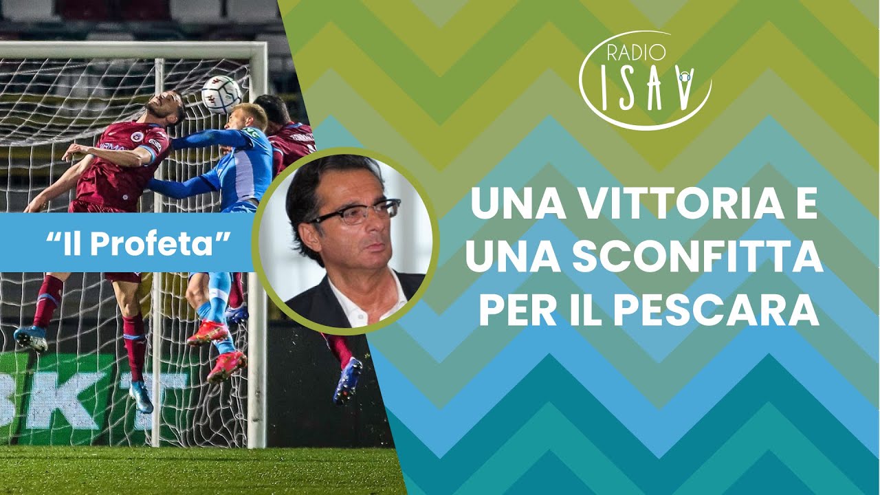 RADIO ISAV | Il Profeta - Massimo Profeta | UNA VITTORIA E UNA SCONFITTA PER IL PESCARA