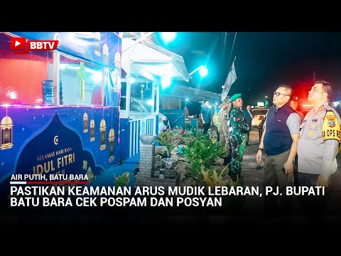 PASTIKAN KEAMANAN ARUS MUDIK LEBARAN, PJ BUPATI BATU BARA CEK POSPAM DAN POSYAN