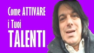 Come Attivare i Tuoi Talenti