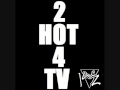 Keiz Vantosh - 2 HOT 4 TV [CHAPTA 2] - NEW 2010