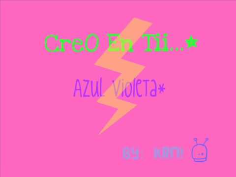 Azul Violeta - Creo en Ti