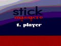 Stick Massacre