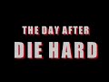 THE DAY AFTER DIE HARD