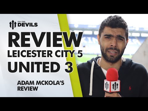 'If I don't laugh, i'll cry' |  Leicester City 5 Manchester United 3 | MATCH REVIEW 'If I don't laugh, i'll cry' |  Leicester City 5 Manchester United 3 | MATCH REVIEW
