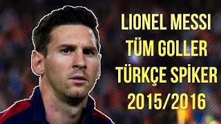 lionel messi tüm goller türkçe spiker 20152016 â ¢ hd