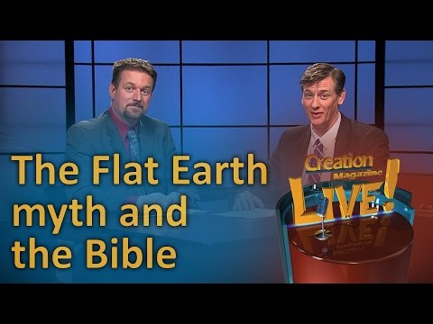 The Flat Earth myth and the Bible. (Creation Magazine LIVE! 6-11)