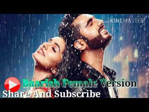 Baarish - Female Version - Shraddha Kapoor || Half Girlfriend