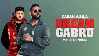 2 DREAM GABRU : Minister Music Ft Karan Aujla (Off
