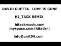 David Guetta \"Love Is Gone\" Hi_Tack Remix David Guetta \"Love Is Gone\" Hi_Tack Remix