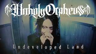 [Official MV] Unholy Orpheus「Undeveloped Land」
