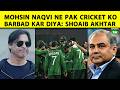 IND-PAK MATCH MEIN STADIUM SE BHAAGE MOHSIN NAQVI, SHOAIB AKHTAR NE BATAYA IGNORANT AUR INCOMPETENT