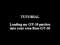 GLENN DELAUNE BOSS GT_10 TUTORIAL: Loading my Custom Patches into your own Boss GT-10