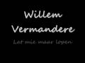 Willem vermandere - lat mie mor lopen