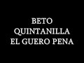 BETO QUINTANILLA-EL GUERO PENA BETO QUINTANILLA-EL GUERO PENA