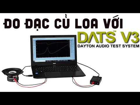 Hướng dẫn đo thông số kỹ thuật của loa bằng Dayton Audio DATS V3