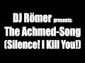 DJ Römer - The Achmed Song (Silence! - I Kill You!) A Remix from Jeff Dunham's Achmed The Dead Terrorist. Written, Produced  Mixed by DJ Römer @ Overflow Records, Switzerland.
