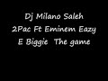 2pac ft Eminem Eazye  Biggie The game (Dj Milano Saleh)
