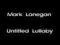 Mark Lanegan - Untitled Lullaby