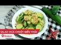 Hướng Dẫn Cách Làm Salad Dưa Chuột Kiểu Thái Thai Cucumber Salad