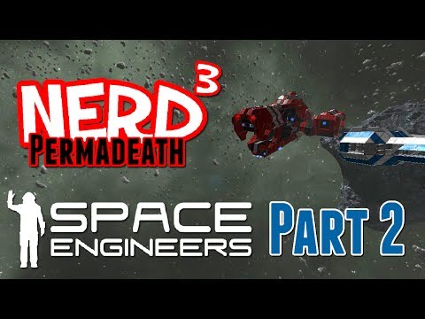 Nerd³ Permadeath - Space Engineers - Part 2