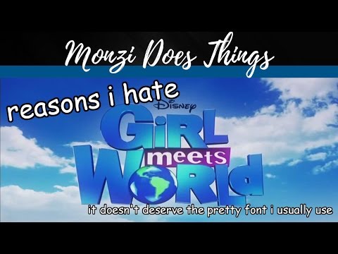 Reasons Why I Hate GIRL MEETS WORLD