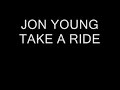TAKE A RIDE JON YOUNG TAKE A RIDE JON YOUNG