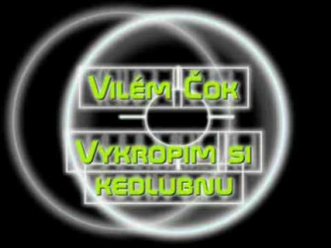 Vilém Čok - Vykropim si kedlubnu