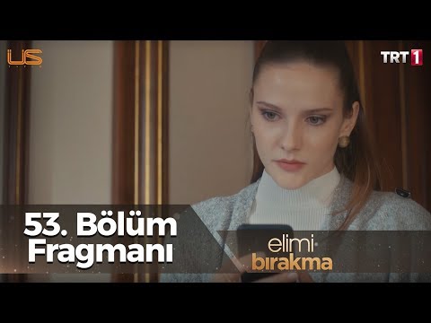 Elimi Bırakma 53. Bölüm Fragmanı                                                                                                                                                                                                                          