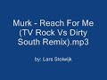 murk - reach for me (tv rock vs dirty south remix)

uploaded by: lars stolwijk