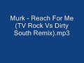 murk - reach for me (tv rock vs dirty south remix)

uploaded by: lars stolwijk