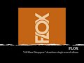 Flox – All Must Disappear
