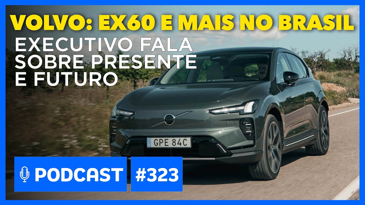 Podcast Motor1.com #323: Volvo explica crescimento recorde no Brasil e antecipa novidades do EX60