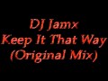 DJ Jamx - Keep It That Way (Original Mix)