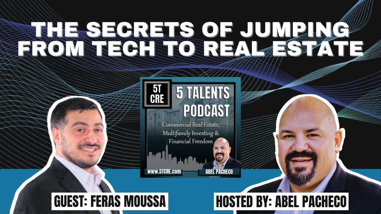 The Secrets of Jumping from Tech to Real Estate with Feras Moussa - 5 Talents Podcast - Ep 68
