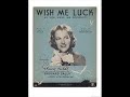 Gracie Fields - Wish Me Luck (As You Wave Me Goodbye) Gracie Fields - Wish Me Luck (As You Wave Me Goodbye)