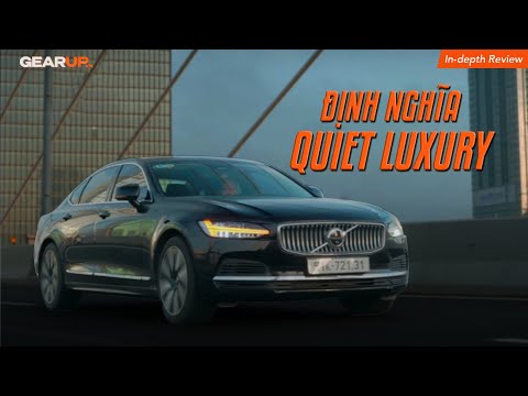 Đây có thể là định nghĩa của QUIET LUXURY: Volvo S90 Plug-in Hybrid Ultra | GearUp In-depth Review