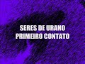Palestra Seres de Urano : Primeiro Contato